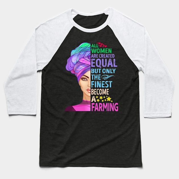 The Finest Become Farming Baseball T-Shirt by MiKi